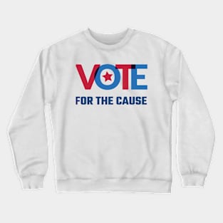 vote for the cause Crewneck Sweatshirt